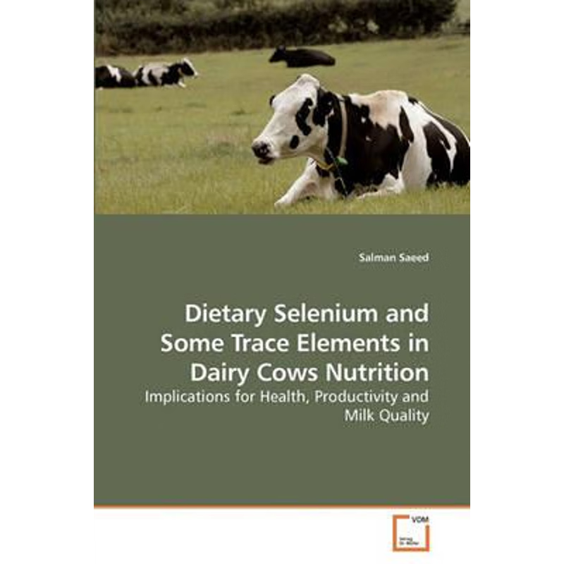 按需印刷Dietary Selenium and Some Trace Elements in Dairy Cows Nutrition[9783639253269]