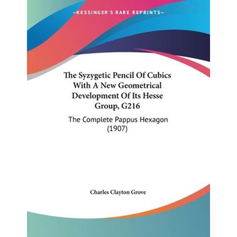 按需印刷The Syzygetic Pencil Of Cubics With A New Geometrical Development Of Its Hesse Group, G216[9781104402129]