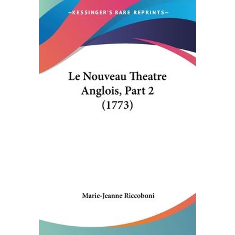 按需印刷Le Nouveau Theatre Anglois, Part 2 (1773)[9781104635121]