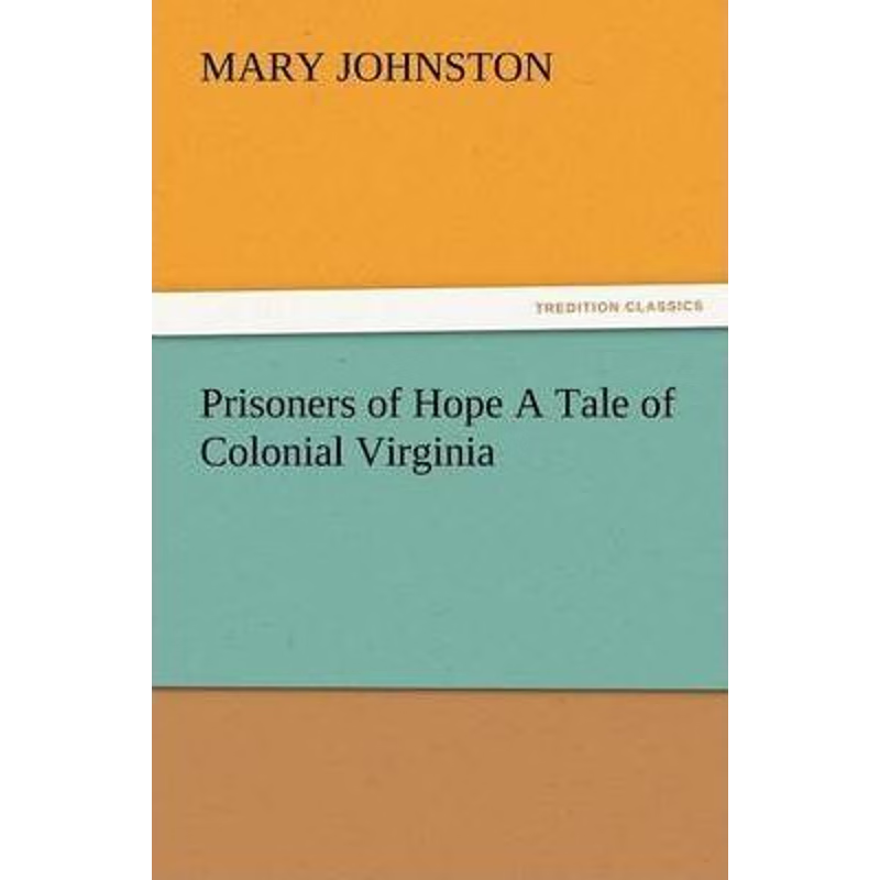 按需印刷Prisoners of Hope a Tale of Colonial Virginia[9783847232759]