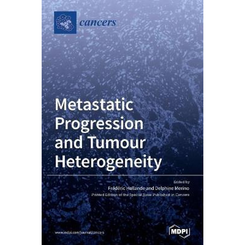 按需印刷Metastatic Progression and Tumour Heterogeneity[9783039288533]