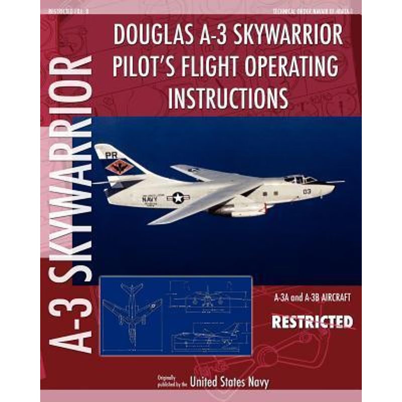 按需印刷Douglas A-3 Skywarrior Pilot's Flight Operating Instructions[9781937684853]