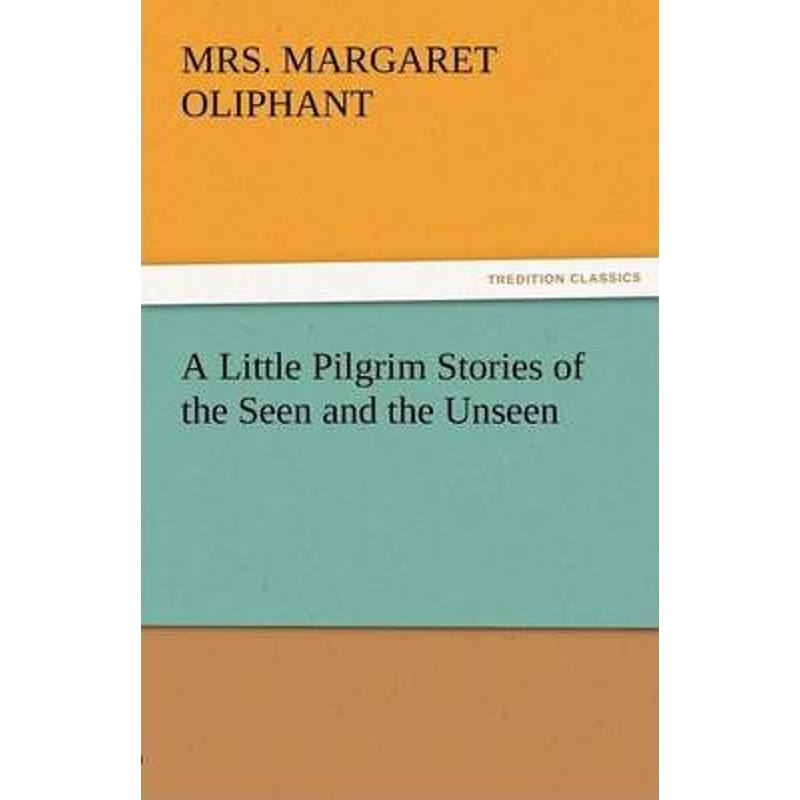 按需印刷A Little Pilgrim Stories of the Seen and the Unseen[9783842424166]