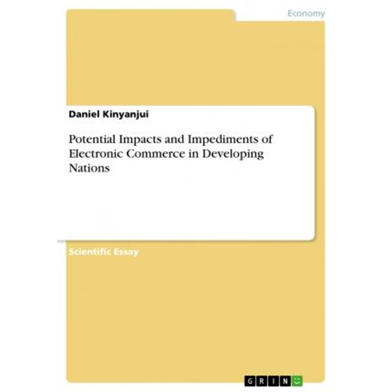 按需印刷Potential Impacts and Impediments of Electronic Commerce in Developing Nations[9783668460461]