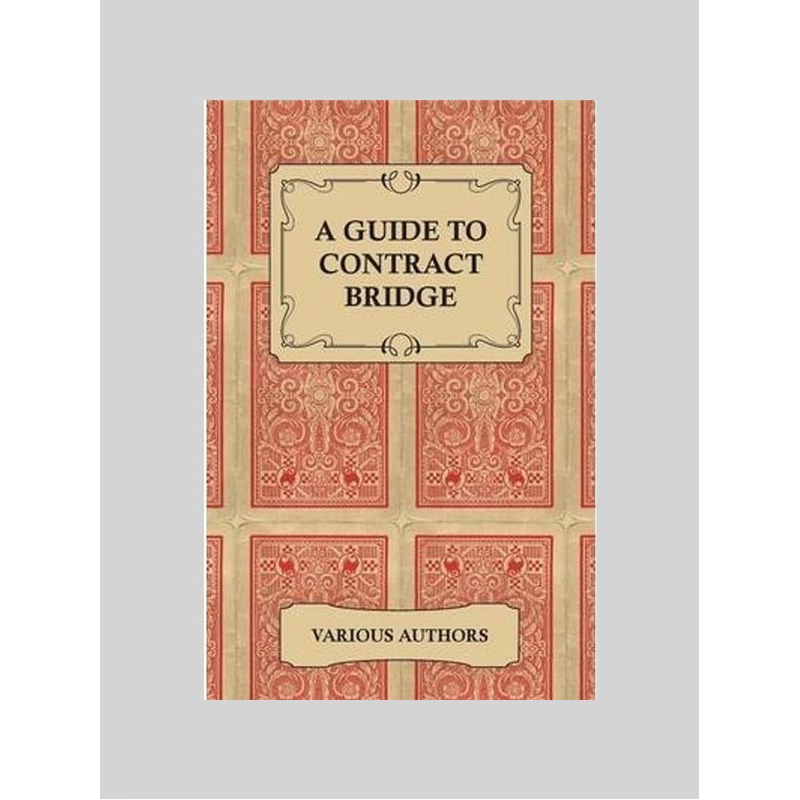 预订A Guide to Contract Bridge - A Collection of Historical Books and Articles on the Rules and Tactics