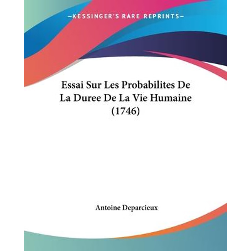 按需印刷Essai Sur Les Probabilites De La Duree De La Vie Humaine (1746)[9781104646240]