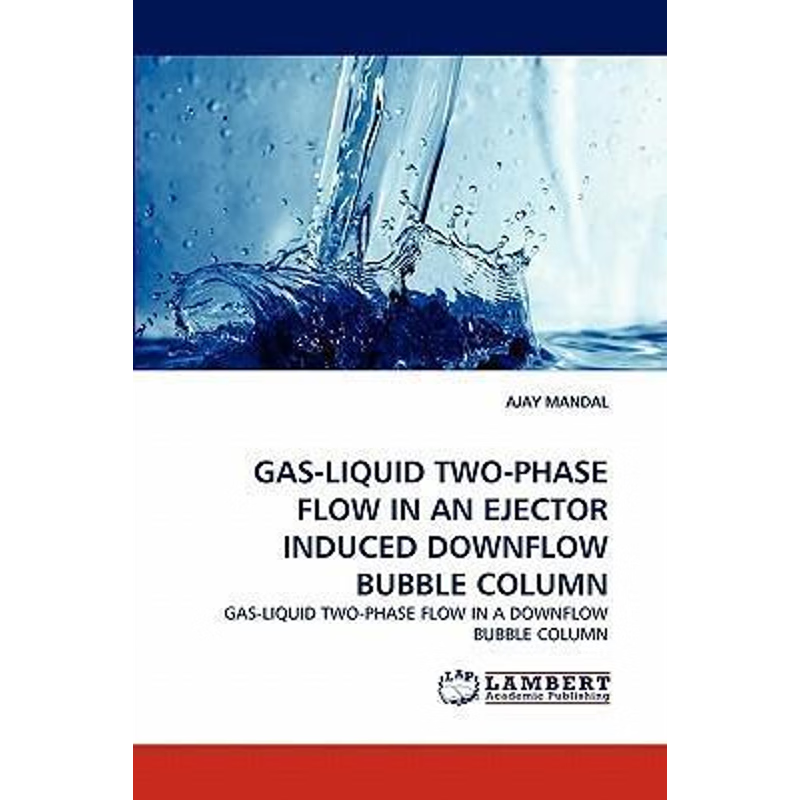 按需印刷GAS-LIQUID TWO-PHASE FLOW IN AN EJECTOR INDUCED DOWNFLOW BUBBLE COLUMN[9783843358569]