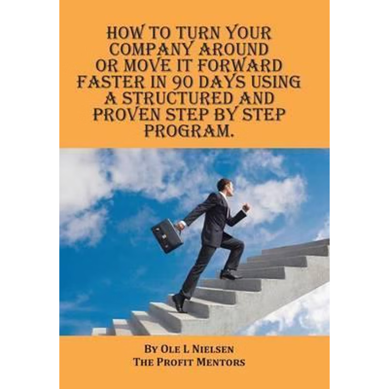 预订How to turn your company around or move it forward faster in 90 days using a structured and proven s