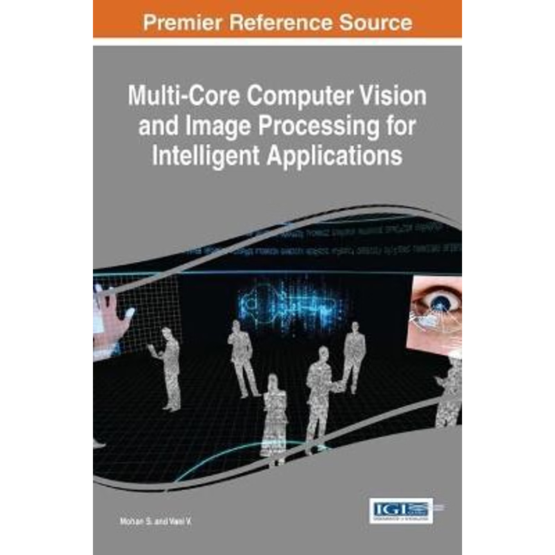 按需印刷Multi-Core Computer Vision and Image Processing for Intelligent Applications[9781522508892]