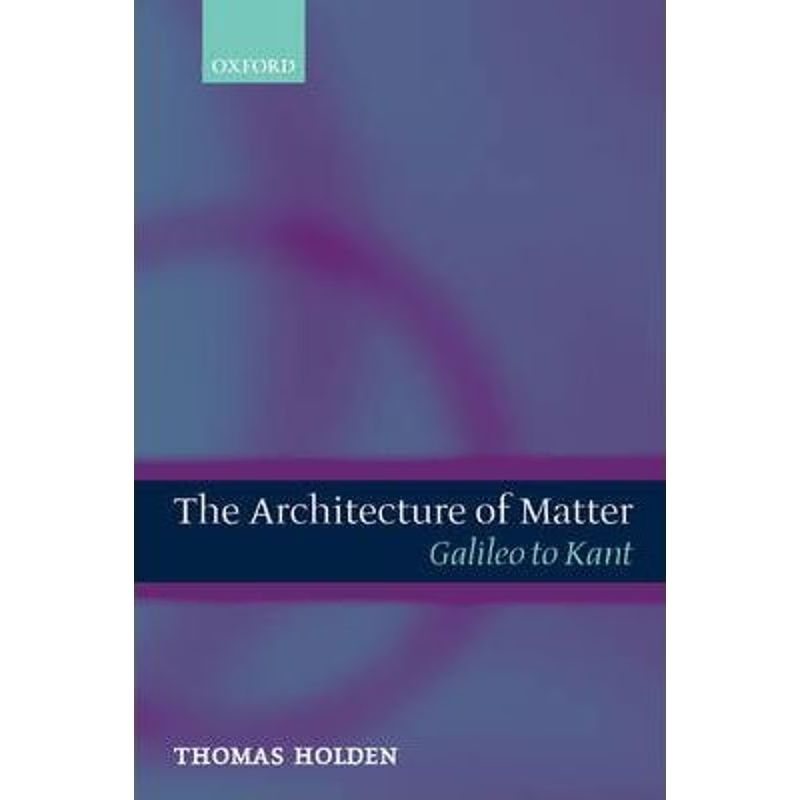 按需印刷The Architecture of Matter:Galileo to Kant[9780199204205]