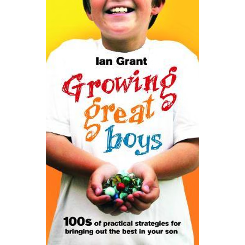 预订Growing Great Boys:100s of practical strategies for bringing out the best in your son