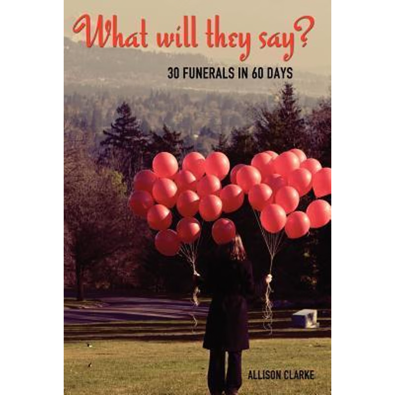 按需印刷What Will They Say? 30 Funerals in 60 Days[9781604946611]