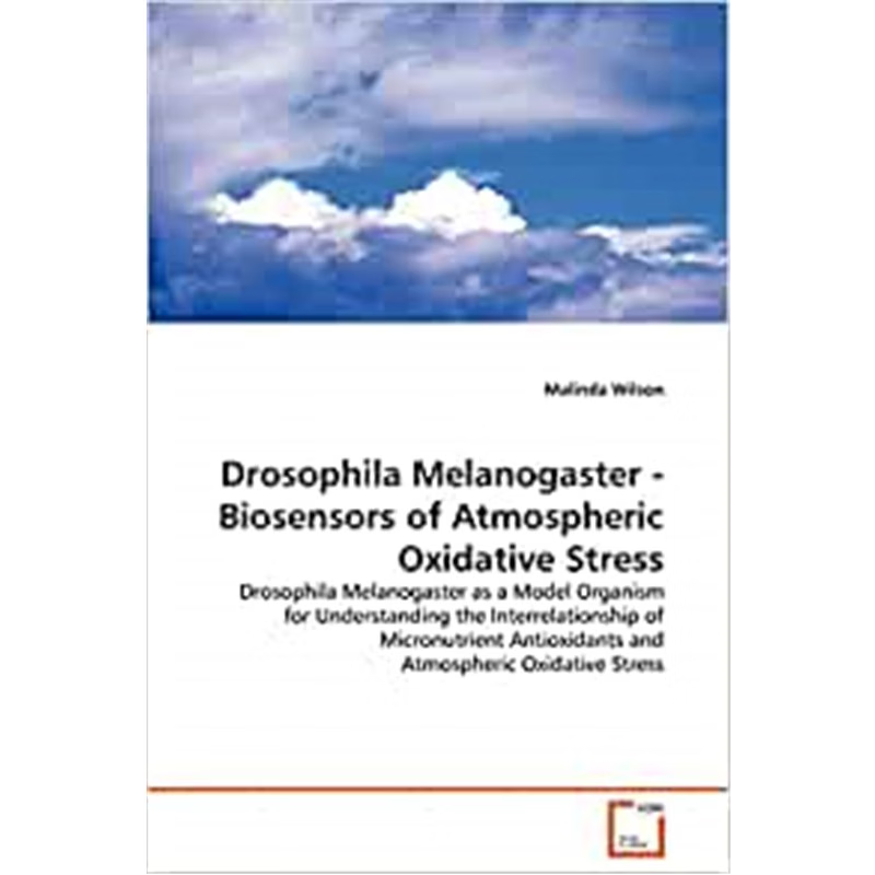 按需印刷Drosophila Melanogaster - Biosensors of Atmospheric Oxidative Stress[9783639130621]