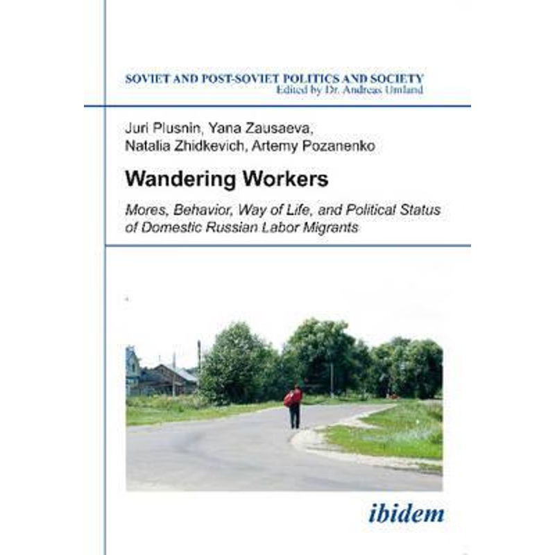 预订Wandering Workers. Mores, Behavior, Way of Life, and Political Status of Domestic Russian Labor Migr