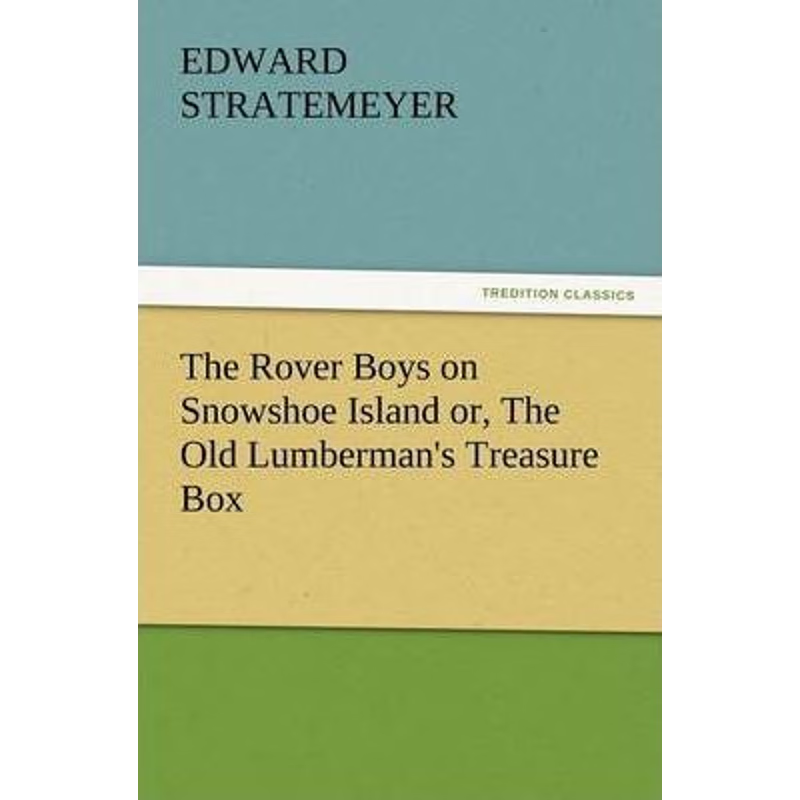 按需印刷The Rover Boys on Snowshoe Island Or, the Old Lumberman's Treasure Box[9783847228608]