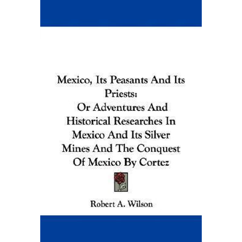 按需印刷Mexico, Its Peasants And Its Priests[9780548324561]