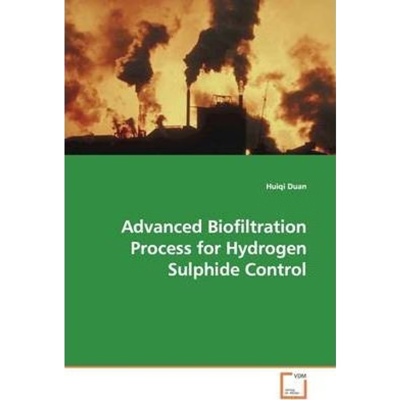 按需印刷Advanced Biofiltration Process for Hydrogen Sulphide Control[9783639174960]