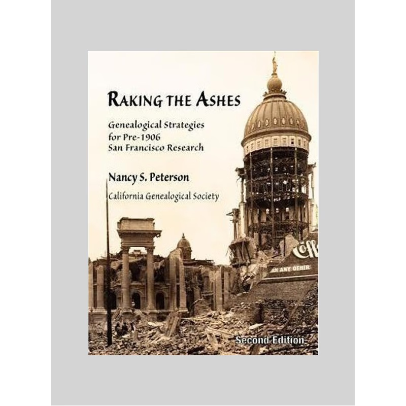 按需印刷Raking the Ashes, Genealogical Strategies for Pre-1906 San Francisco Research, Second Edition[9780978569457]