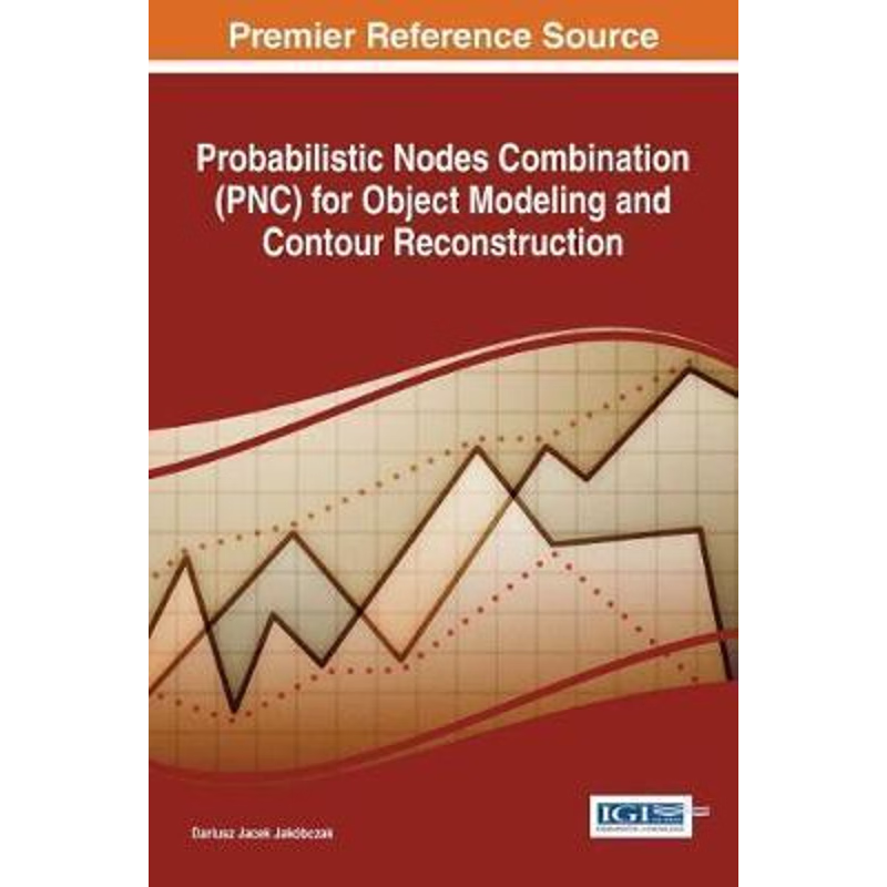 按需印刷Probabilistic Nodes Combination (PNC) for Object Modeling and Contour Reconstruction[9781522525318]