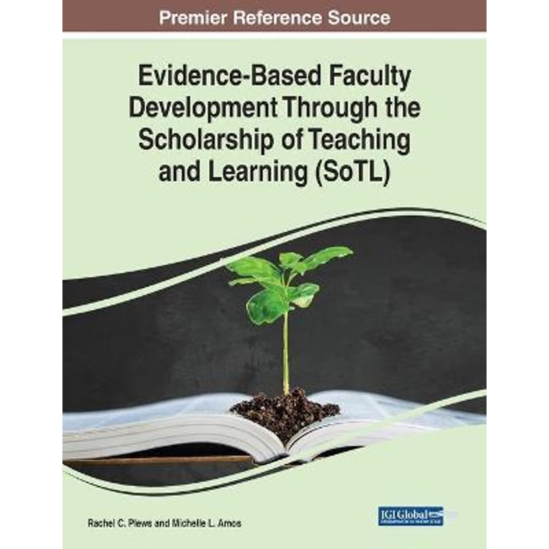 按需印刷Evidence-Based Faculty Development Through the Scholarship of Teaching and Learning (SoTL)[9781799822134]