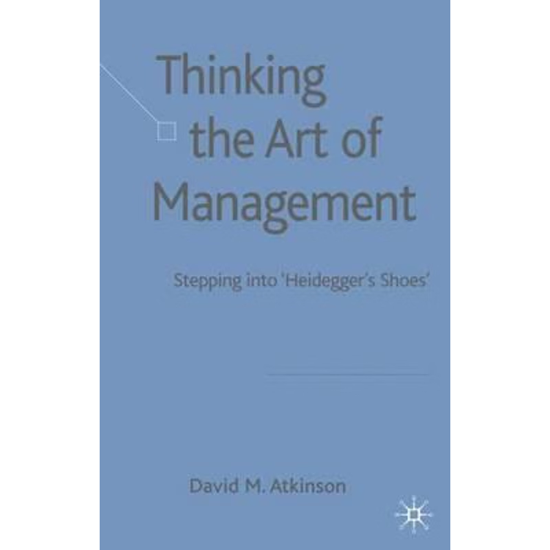 预订Thinking The Art of Management:Stepping into 'Heidegger's Shoes'