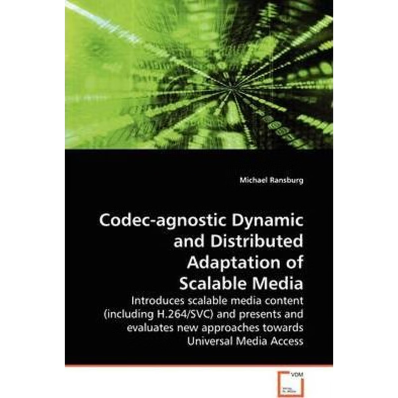 按需印刷Codec-agnostic Dynamic and Distributed Adaptation of Scalable Media[9783639095593]