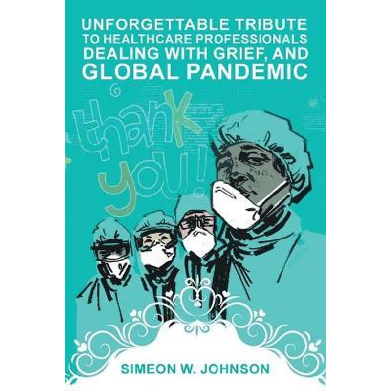 按需印刷Unforgettable Tribute to Healthcare Professionals Dealing with Grief, and Global Pandemic[9781955177085]