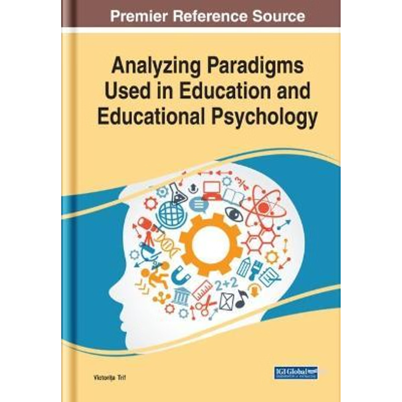 按需印刷Analyzing Paradigms Used in Education and Educational Psychology[9781799814276]