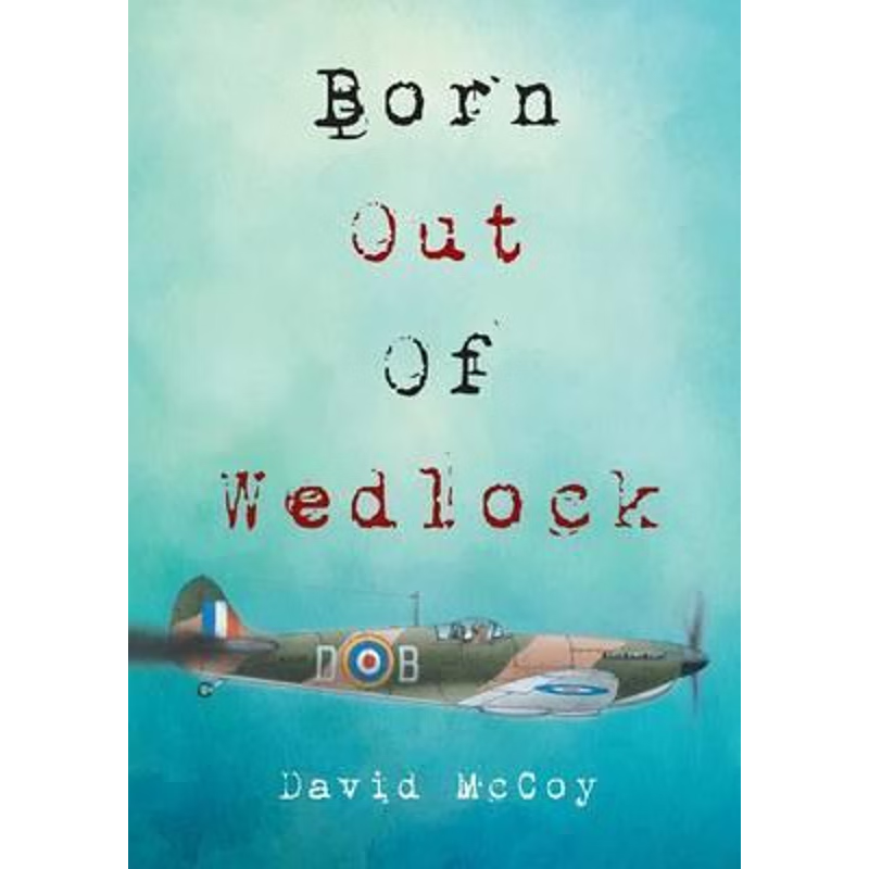 按需印刷Born Out of Wedlock[9781483435510]