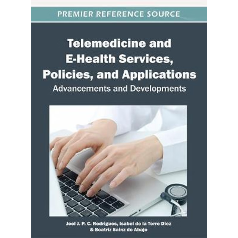 按需印刷Telemedicine and E-Health Services, Policies, and Applications[9781466608887]