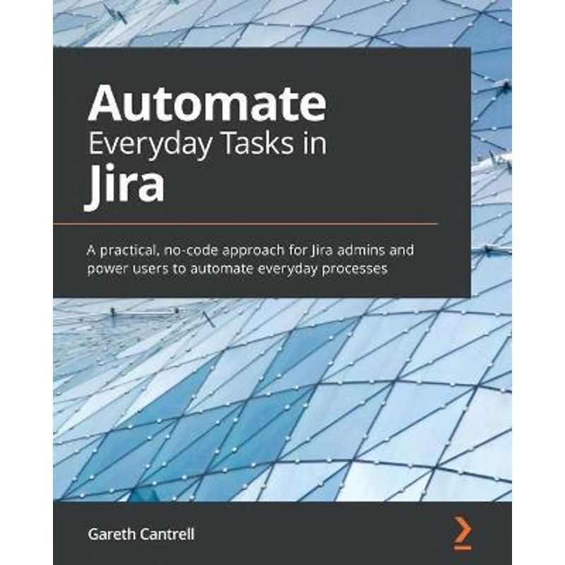 按需印刷Automate Everyday Tasks in Jira[9781800562868]