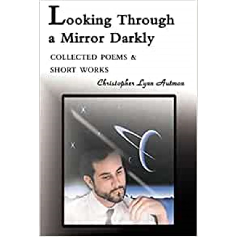 按需印刷 Looking Through a Mirror Darkly:Collected Poems & S