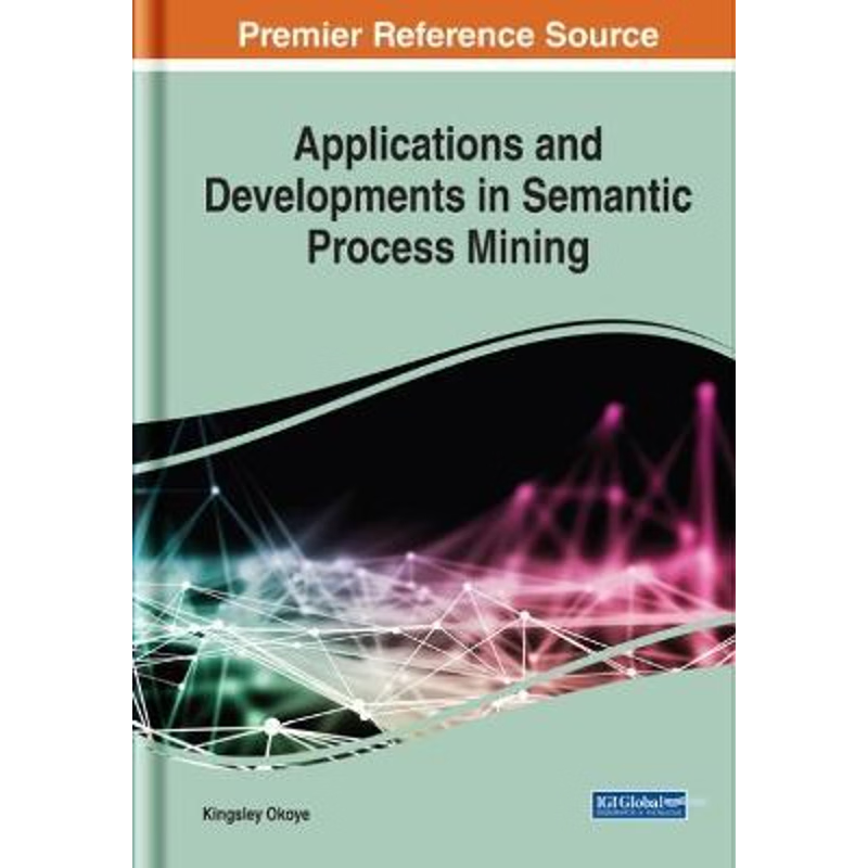 按需印刷Applications and Developments in Semantic Process Mining[9781799826682]