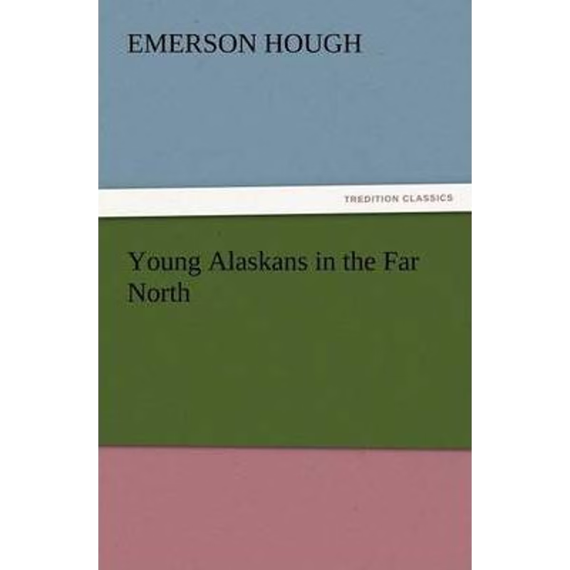 按需印刷Young Alaskans in the Far North[9783847216964]