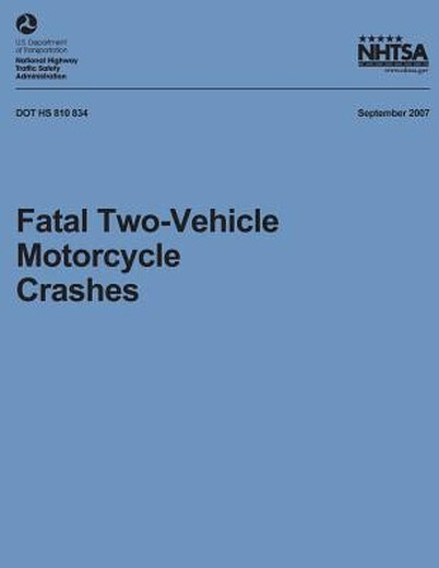 Buchstürze Fatal Zwei-Fahrzeug-Motorradunfälle: NHTSA Technischer Bericht DOT HS 810 834: 9781492399872