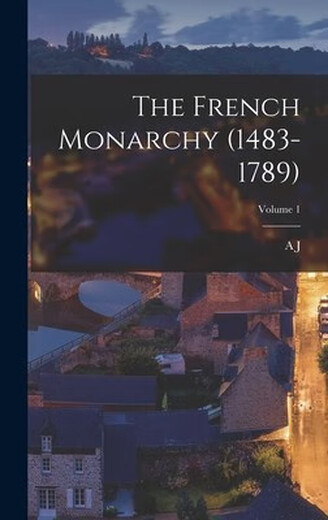 
Book The French Monarchy (1483-1789); Volume 1: 9781016596770