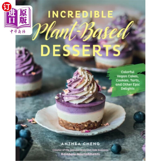 Incredible Plant-Based Desserts: Colorful Vegan Cakes, Cookies, Tarts, Incredible Plant-based Desserts: Colorful Vegan Cakes, Cookies