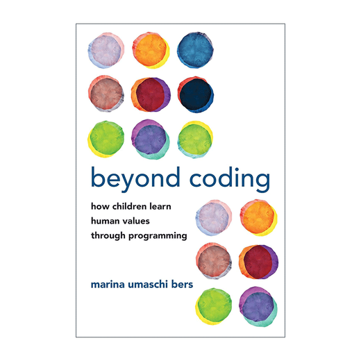 超越编码 英文原版 Beyond Coding 儿童如何通过编程学习人类价值观 计算机 Marina Umaschi Bers 英文版 9780262543323