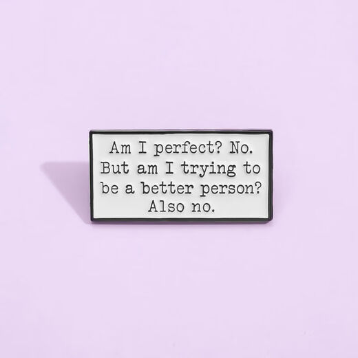 Shantou Lincun, am I trying to be a better person? I don’t even have a brooch. Funny English metal badge pin accessories XZ9019