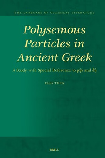 预订  Polysemous Particles in Ancient Greek: A Study with Special Reference to μην And δη: 9789
