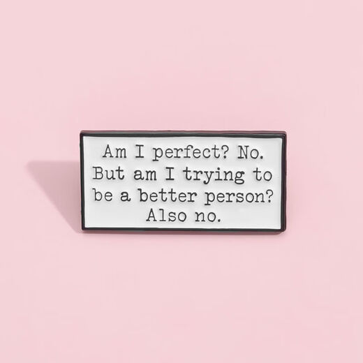 Shantou Lincun, am I trying to be a better person? I don’t even have a brooch. Funny English metal badge pin accessories XZ9019