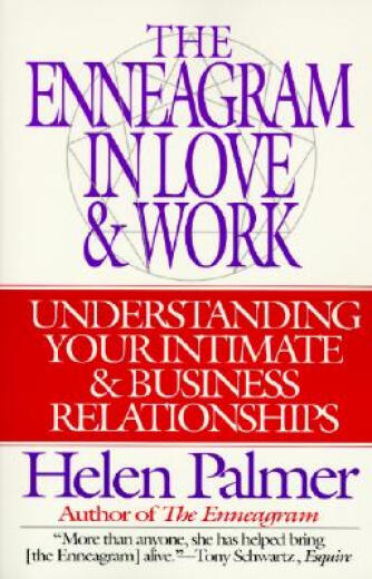 TheEnneagraminLoveandWork:UnderstandingYourIntimateandBusinessRelationshipsThe Enneagram in the workplace and in love