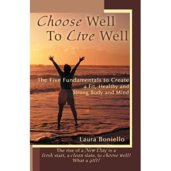 Choose Well to Live Well: The Five Fundament...