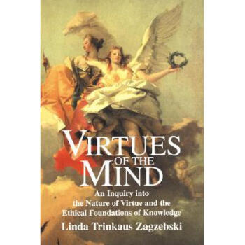 Virtues of the Mind: An Inquiry Into the Nat...