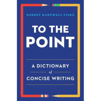 预订to The Point A Dictionary Of Concise Writing 摘要书评试读 京东图书