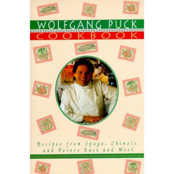 The Wolfgang Puck Cookbook: Recipes from Spa...