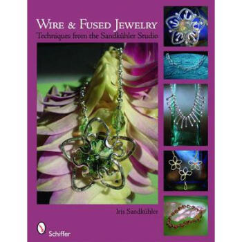 Wire and Fused Jewelry: Techniques from the ...