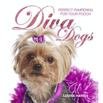 Diva Dogs: Perfect Pampering for Your Pooch