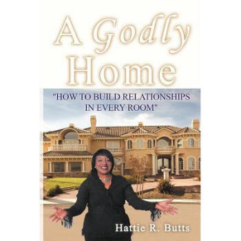 A Godly Home: How to Build Relationships in ... txt格式下载