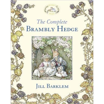 The Complete Brambly Hedge By Jill Barklem 野蔷薇村的故事英文原版 Jill Barklem 吉尔 巴克莲 摘要书评试读 京东图书